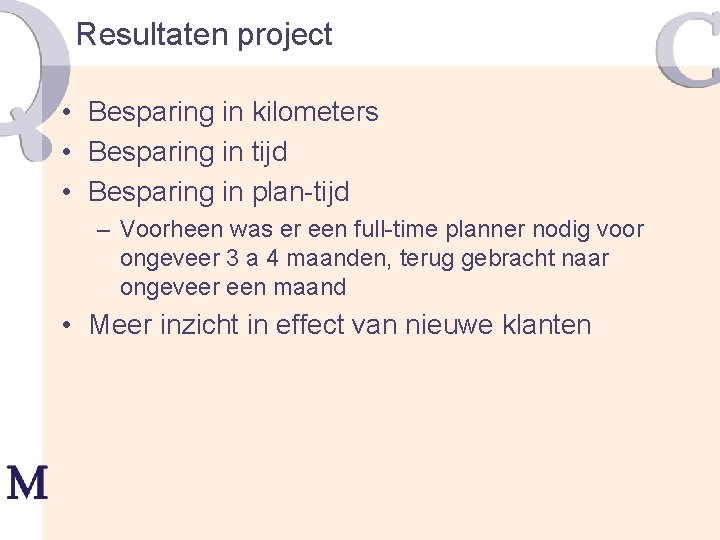 Resultaten project • Besparing in kilometers • Besparing in tijd • Besparing in plan-tijd