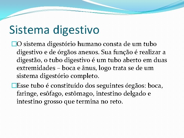 Sistema digestivo �O sistema digestório humano consta de um tubo digestivo e de órgãos
