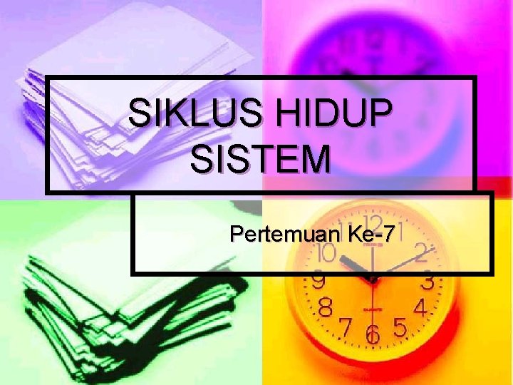 SIKLUS HIDUP SISTEM Pertemuan Ke-7 