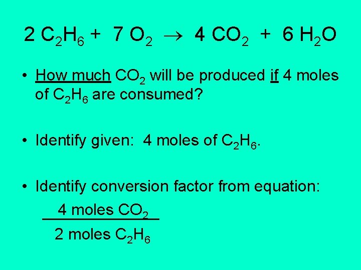 2 C 2 H 6 + 7 O 2 4 CO 2 + 6