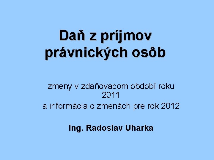 Daň z príjmov právnických osôb zmeny v zdaňovacom období roku 2011 a informácia o