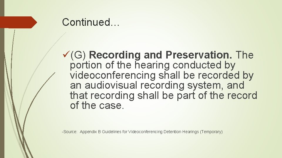Continued… ü(G) Recording and Preservation. The portion of the hearing conducted by videoconferencing shall