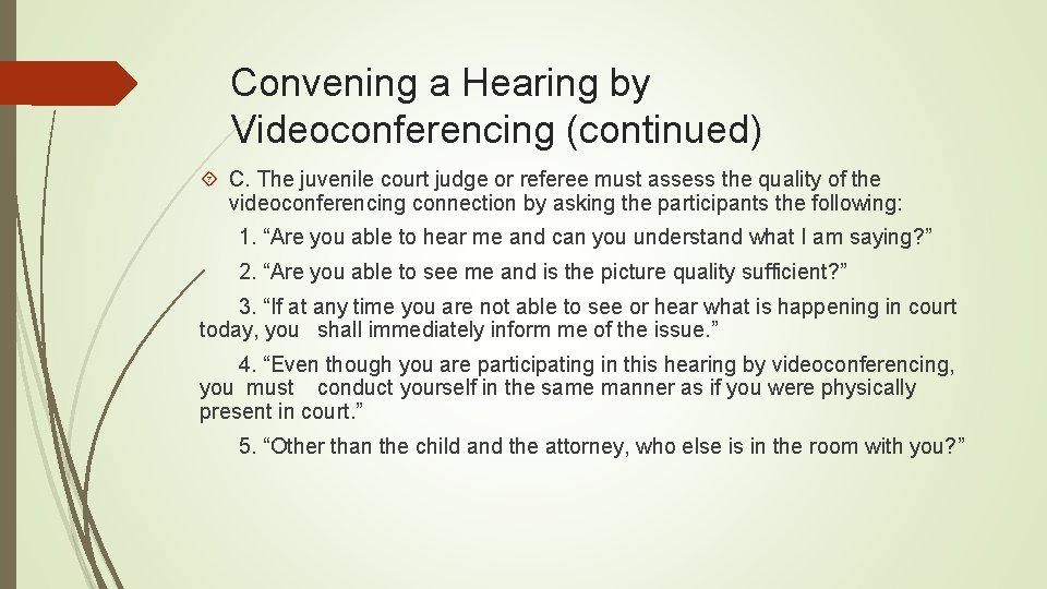 Convening a Hearing by Videoconferencing (continued) C. The juvenile court judge or referee must