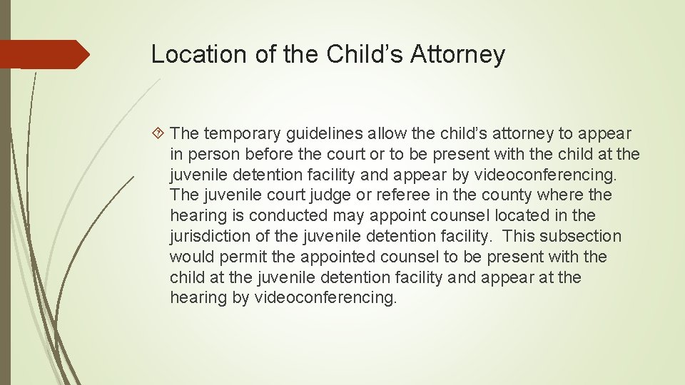 Location of the Child’s Attorney The temporary guidelines allow the child’s attorney to appear