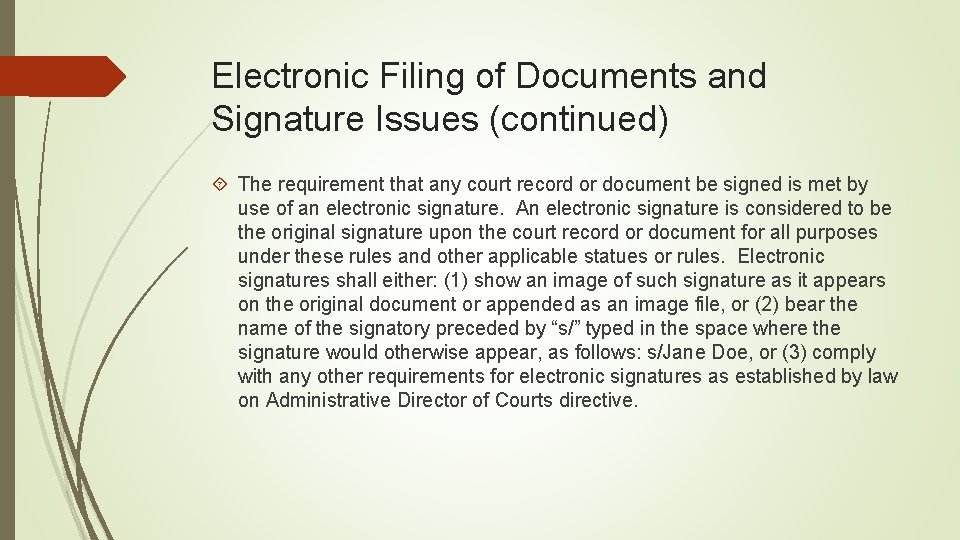 Electronic Filing of Documents and Signature Issues (continued) The requirement that any court record