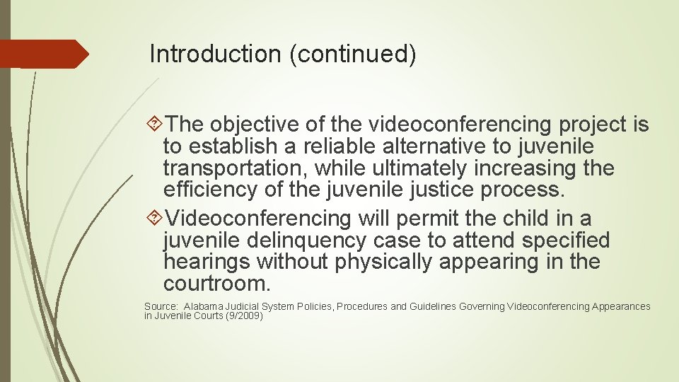 Introduction (continued) The objective of the videoconferencing project is to establish a reliable alternative