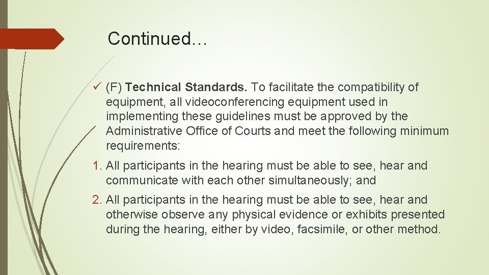 Continued… ü (F) Technical Standards. To facilitate the compatibility of equipment, all videoconferencing equipment