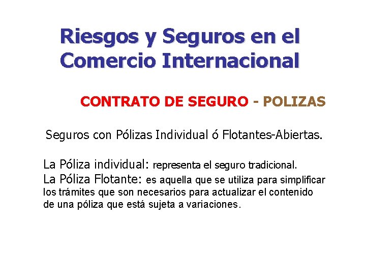 Riesgos y Seguros en el Comercio Internacional CONTRATO DE SEGURO - POLIZAS Seguros con