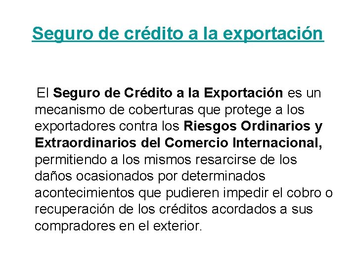 Seguro de crédito a la exportación El Seguro de Crédito a la Exportación es