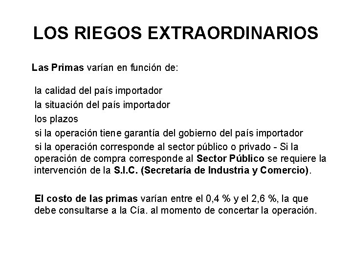 LOS RIEGOS EXTRAORDINARIOS Las Primas varían en función de: la calidad del país importador