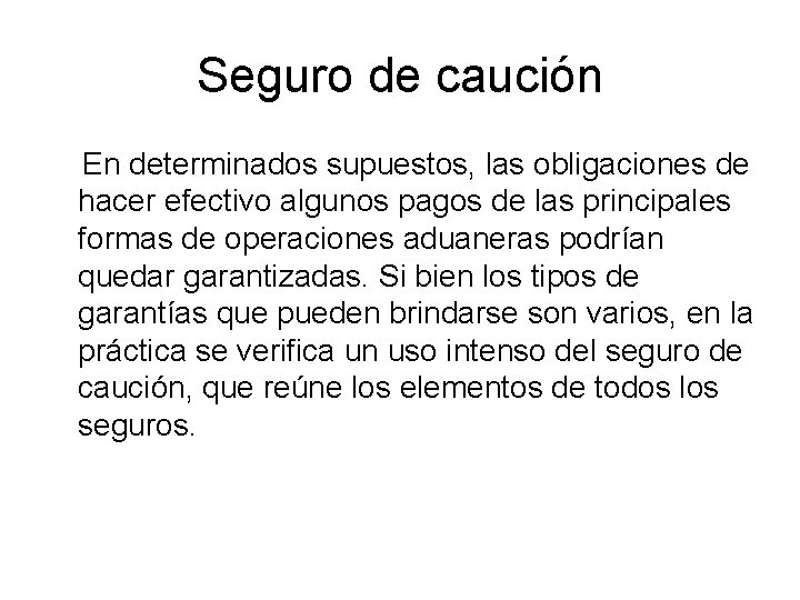 Seguro de caución En determinados supuestos, las obligaciones de hacer efectivo algunos pagos de