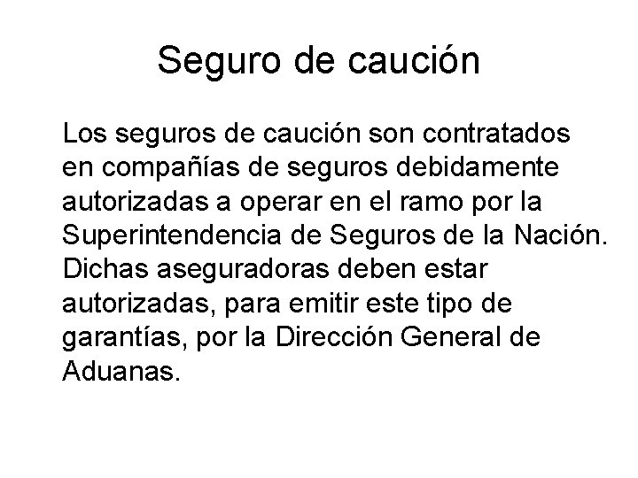 Seguro de caución Los seguros de caución son contratados en compañías de seguros debidamente