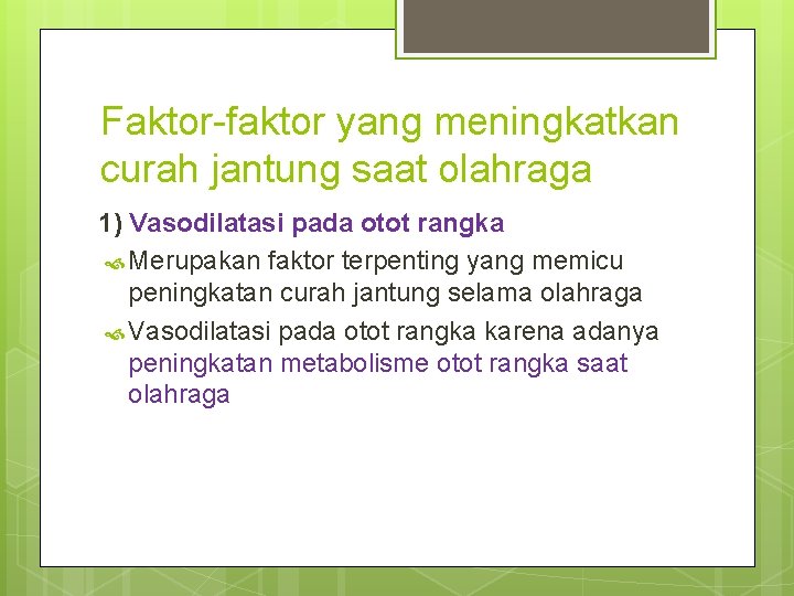 Faktor-faktor yang meningkatkan curah jantung saat olahraga 1) Vasodilatasi pada otot rangka Merupakan faktor