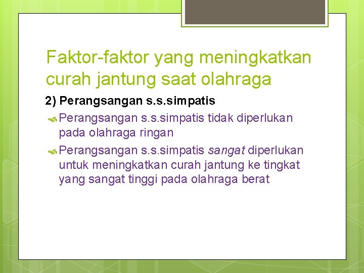 Faktor-faktor yang meningkatkan curah jantung saat olahraga 2) Perangsangan s. s. simpatis tidak diperlukan