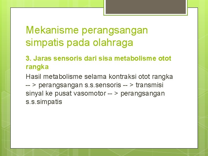 Mekanisme perangsangan simpatis pada olahraga 3. Jaras sensoris dari sisa metabolisme otot rangka Hasil