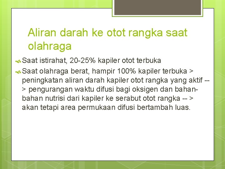 Aliran darah ke otot rangka saat olahraga Saat istirahat, 20 -25% kapiler otot terbuka