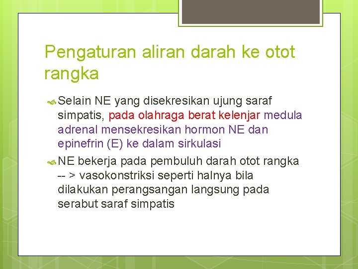 Pengaturan aliran darah ke otot rangka Selain NE yang disekresikan ujung saraf simpatis, pada