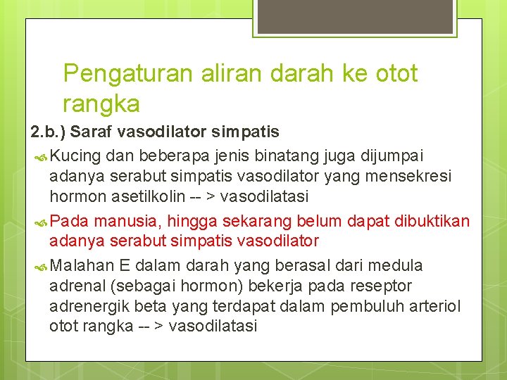 Pengaturan aliran darah ke otot rangka 2. b. ) Saraf vasodilator simpatis Kucing dan