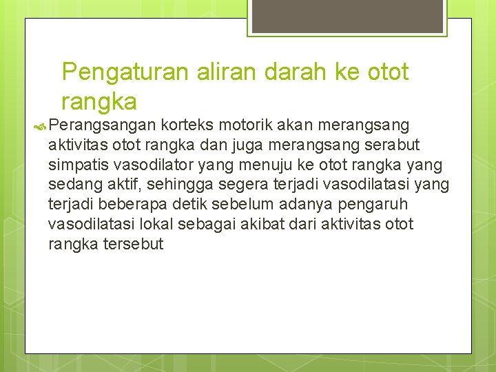 Pengaturan aliran darah ke otot rangka Perangsangan korteks motorik akan merangsang aktivitas otot rangka