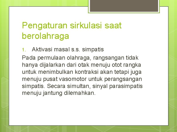 Pengaturan sirkulasi saat berolahraga Aktivasi masal s. s. simpatis Pada permulaan olahraga, rangsangan tidak