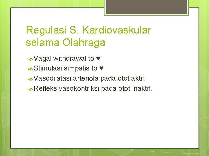 Regulasi S. Kardiovaskular selama Olahraga Vagal withdrawal to ♥ Stimulasi simpatis to ♥ Vasodilatasi