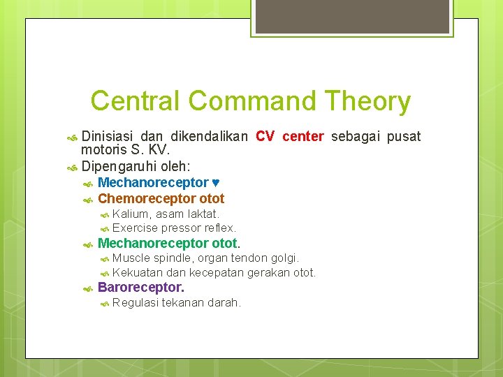 Central Command Theory Dinisiasi dan dikendalikan CV center sebagai pusat motoris S. KV. Dipengaruhi