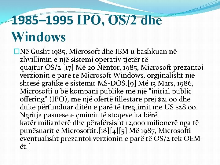 1985– 1995 IPO, OS/2 dhe Windows �Në Gusht 1985, Microsoft dhe IBM u bashkuan