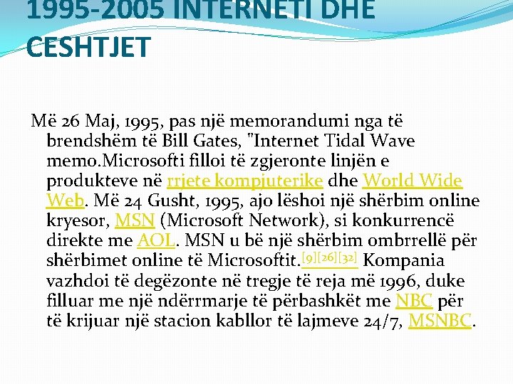 1995 -2005 INTERNETI DHE CESHTJET Më 26 Maj, 1995, pas një memorandumi nga të