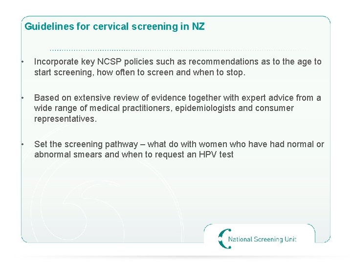 Guidelines for cervical screening in NZ • Incorporate key NCSP policies such as recommendations