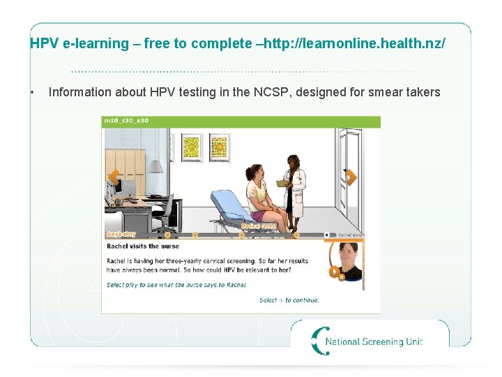 HPV e-learning – free to complete –http: //learnonline. health. nz/ • Information about HPV