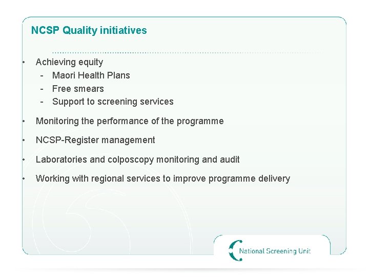 NCSP Quality initiatives • Achieving equity - Maori Health Plans - Free smears -