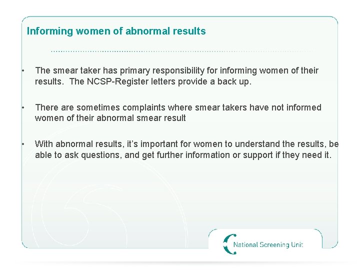 Informing women of abnormal results • The smear taker has primary responsibility for informing