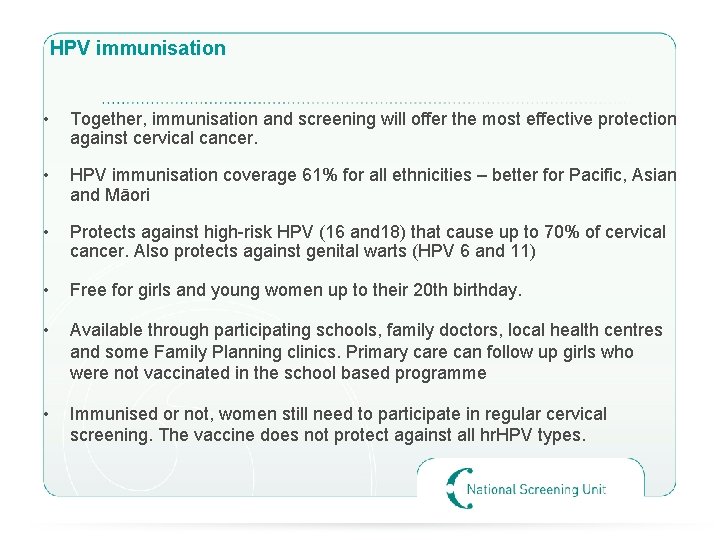 HPV immunisation • Together, immunisation and screening will offer the most effective protection against