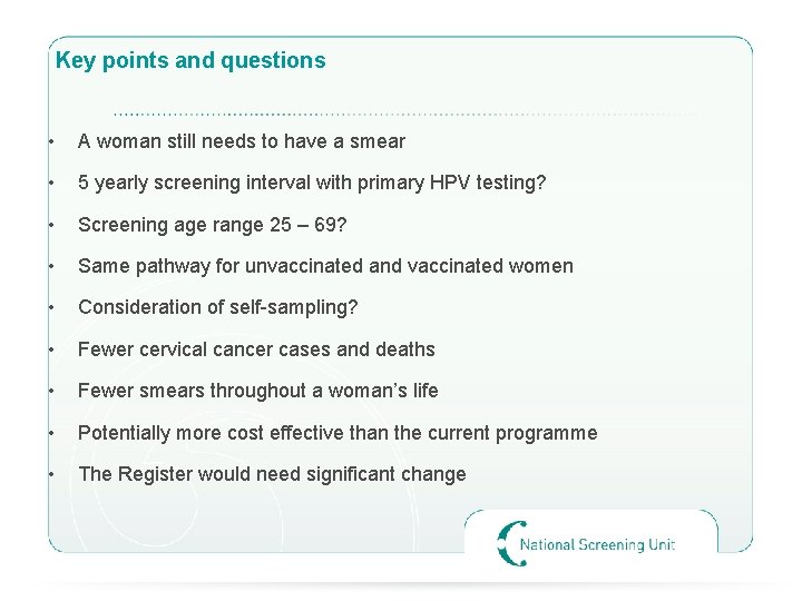 Key points and questions • A woman still needs to have a smear •