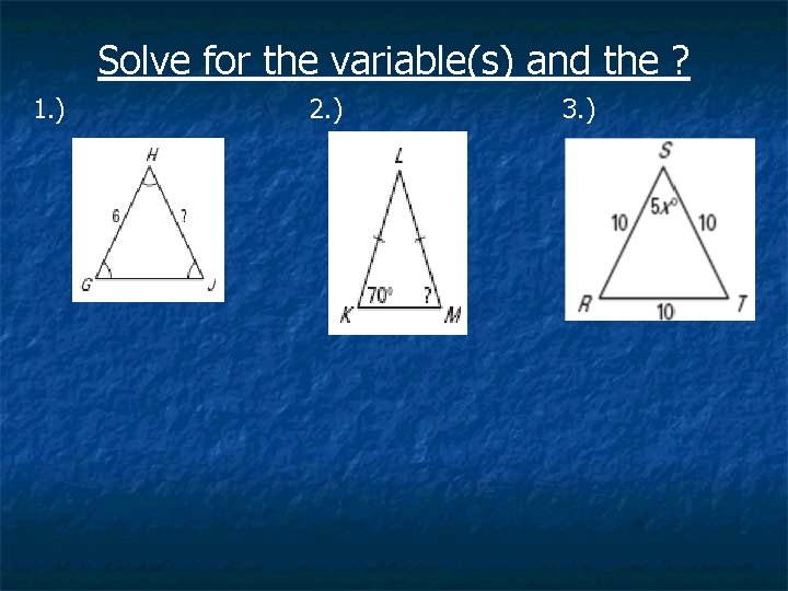 Solve for the variable(s) and the ? 1. ) 2. ) 3. ) 