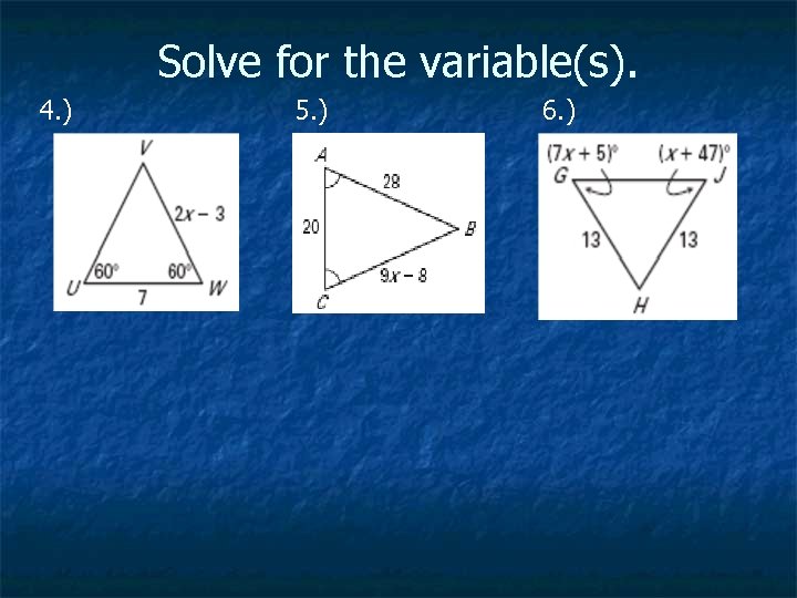 Solve for the variable(s). 4. ) 5. ) 6. ) 