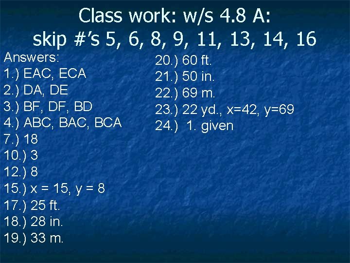 Class work: w/s 4. 8 A: skip #’s 5, 6, 8, 9, 11, 13,