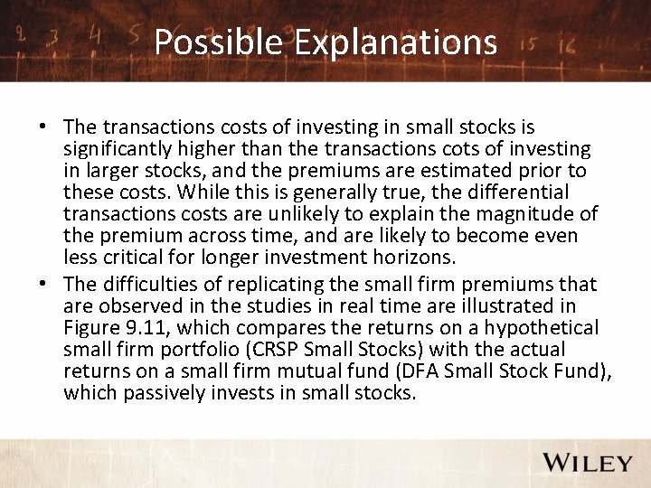 Possible Explanations • The transactions costs of investing in small stocks is significantly higher