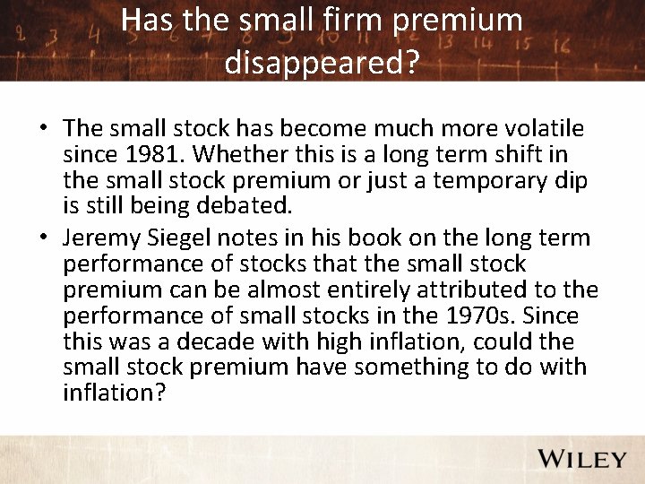 Has the small firm premium disappeared? • The small stock has become much more