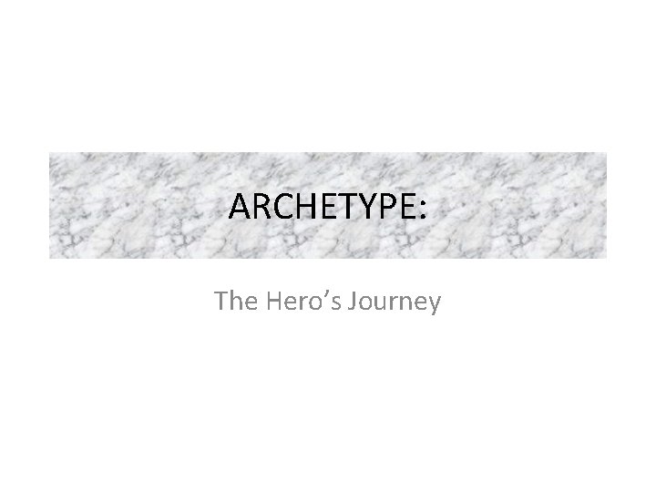 ARCHETYPE: The Hero’s Journey 