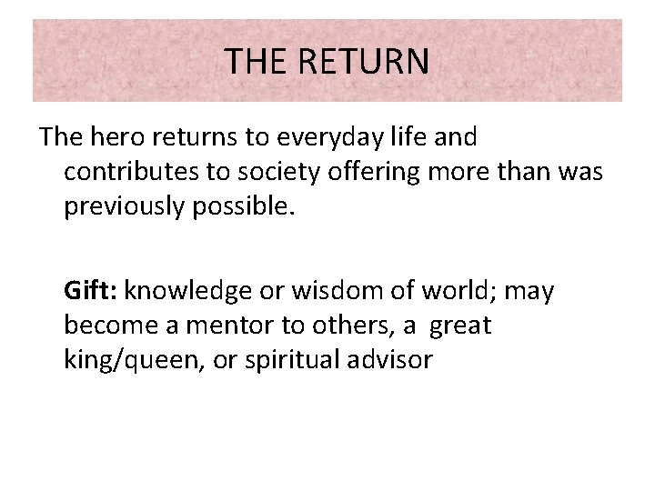 THE RETURN The hero returns to everyday life and contributes to society offering more