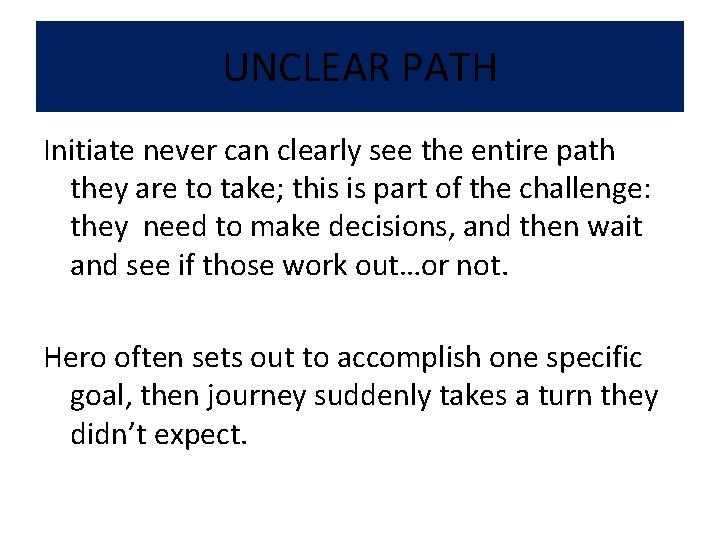 UNCLEAR PATH Initiate never can clearly see the entire path they are to take;