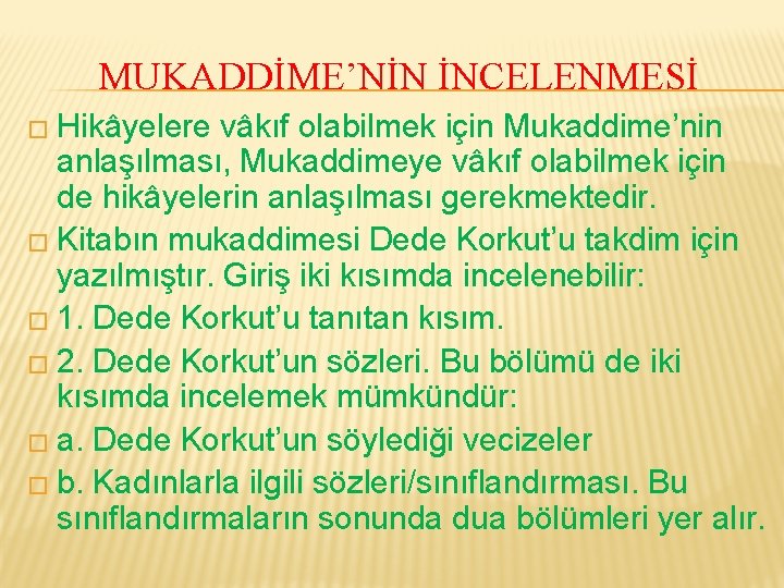 MUKADDİME’NİN İNCELENMESİ � Hikâyelere vâkıf olabilmek için Mukaddime’nin anlaşılması, Mukaddimeye vâkıf olabilmek için de