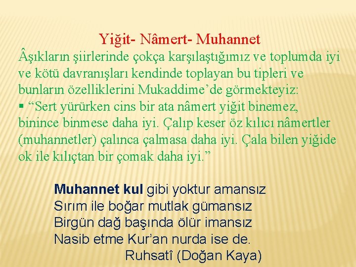Yiğit- Nâmert- Muhannet şıkların şiirlerinde çokça karşılaştığımız ve toplumda iyi ve kötü davranışları kendinde
