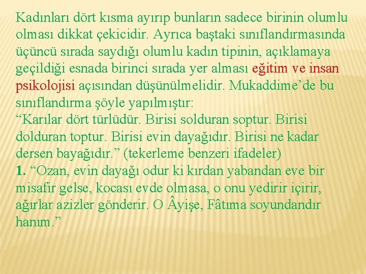 Kadınları dört kısma ayırıp bunların sadece birinin olumlu olması dikkat çekicidir. Ayrıca baştaki sınıflandırmasında