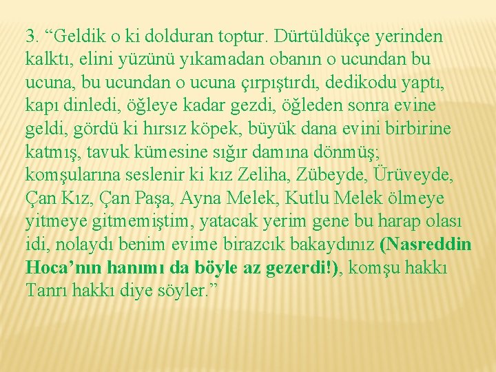 3. “Geldik o ki dolduran toptur. Dürtüldükçe yerinden kalktı, elini yüzünü yıkamadan obanın o