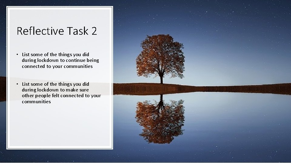Reflective Task 2 • List some of the things you did during lockdown to