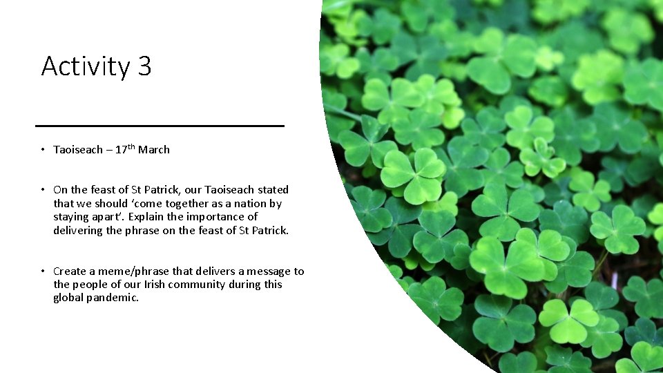 Activity 3 • Taoiseach – 17 th March • On the feast of St