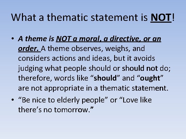 What a thematic statement is NOT! • A theme is NOT a moral, a