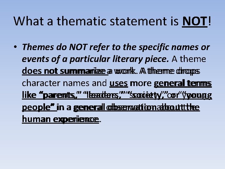 What a thematic statement is NOT! • Themes do NOT refer to the specific